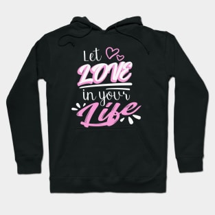 Let Love in your Life Hoodie